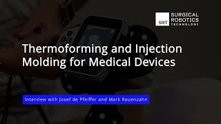 Thermoforming and Injection Molding for Medical Devices - Interview with Mark Rauenzahn