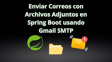 Envía Correos con Archivos Adjuntos desde Spring Boot (Gmail SMTP)