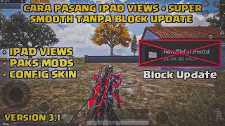 NEW !!! CARA PASANG IPAD VIEWS + SUPER SMOOTH TANPA BLOCK UPDATE | 100% WORK V3.1