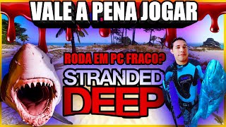 STRANDED DEEP VALE A PENA | RODA EM PC FRACO? ULTIMA VERSÃO XBOX ONE PS4