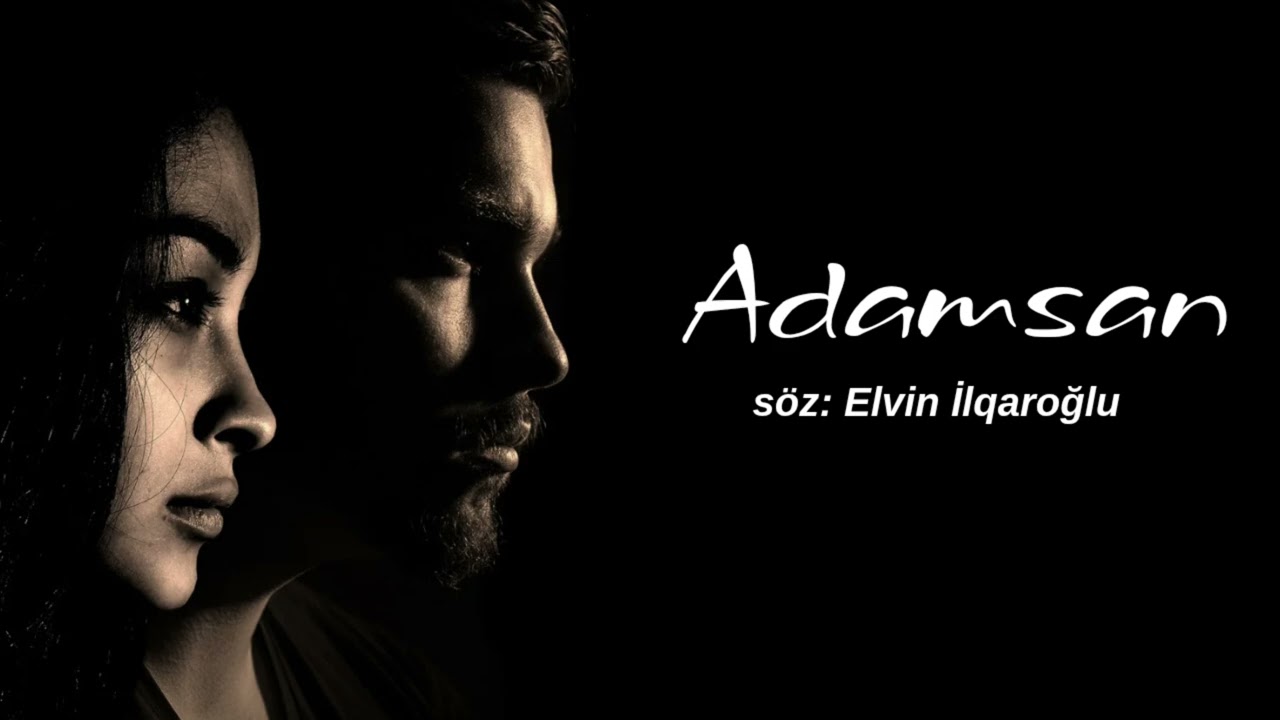 Söz: Elvin İlqaroğlu - ADAMSAN 