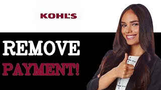 How To Remove A Payment Method From Kohl's (2025)