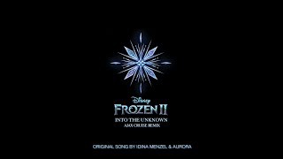 Idina Menzel, AURORA - Into the Unknown (Ajax Cruise Remix) (From "Frozen 2")