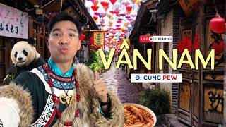 Đi Cùng Pew - Trải nghiệm tại Côn Minh, Trung Quốc
