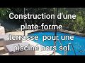 Construction d'une plate-forme terrasse pour une piscine hors sol.