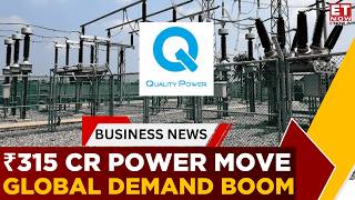 Quality Power's ₹315 Crore Acquisition Could Unlock A Massive Global Opportunity | Business News