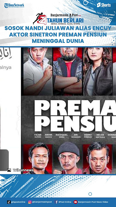Kenang Sosok Encuy : Aktor Pemeran Sinetron Preman Pensiun Meninggal Dunia