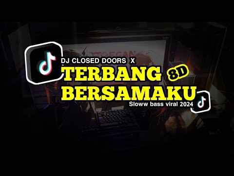 DJ CLOSED DOORS X TERBANG BERSAMAKU FULL BASS 8D