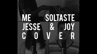 Me Soltaste - Jesse & Joy Cover (Versión Karen Mendez & Fase)