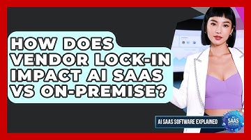 How Does Vendor Lock-in Impact AI SaaS Vs On-Premise? - AI SaaS Software Explained
