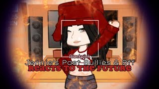 (Past) Blackpink Jennie's Bullies & Bff // Reacts to the Future // -xoxo. Alice.