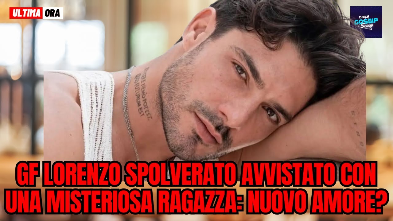 GF Lorenzo Spolverato avvistato con una misteriosa ragazza: nuovo amore?
