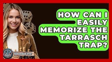 How Can I Easily Memorize The Tarrasch Trap? - The Board Game Xpert