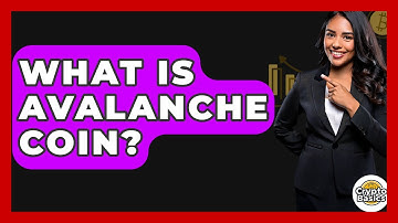 What Is Avalanche Coin? - CryptoBasics360.com