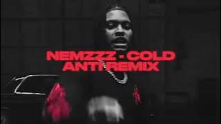 NEMZZZ - COLD ( ANTI REMIX )