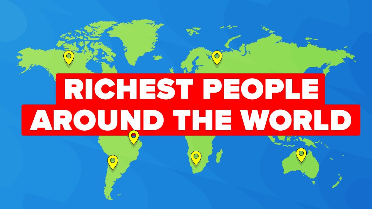 The Richest People in Different Countries in 2021