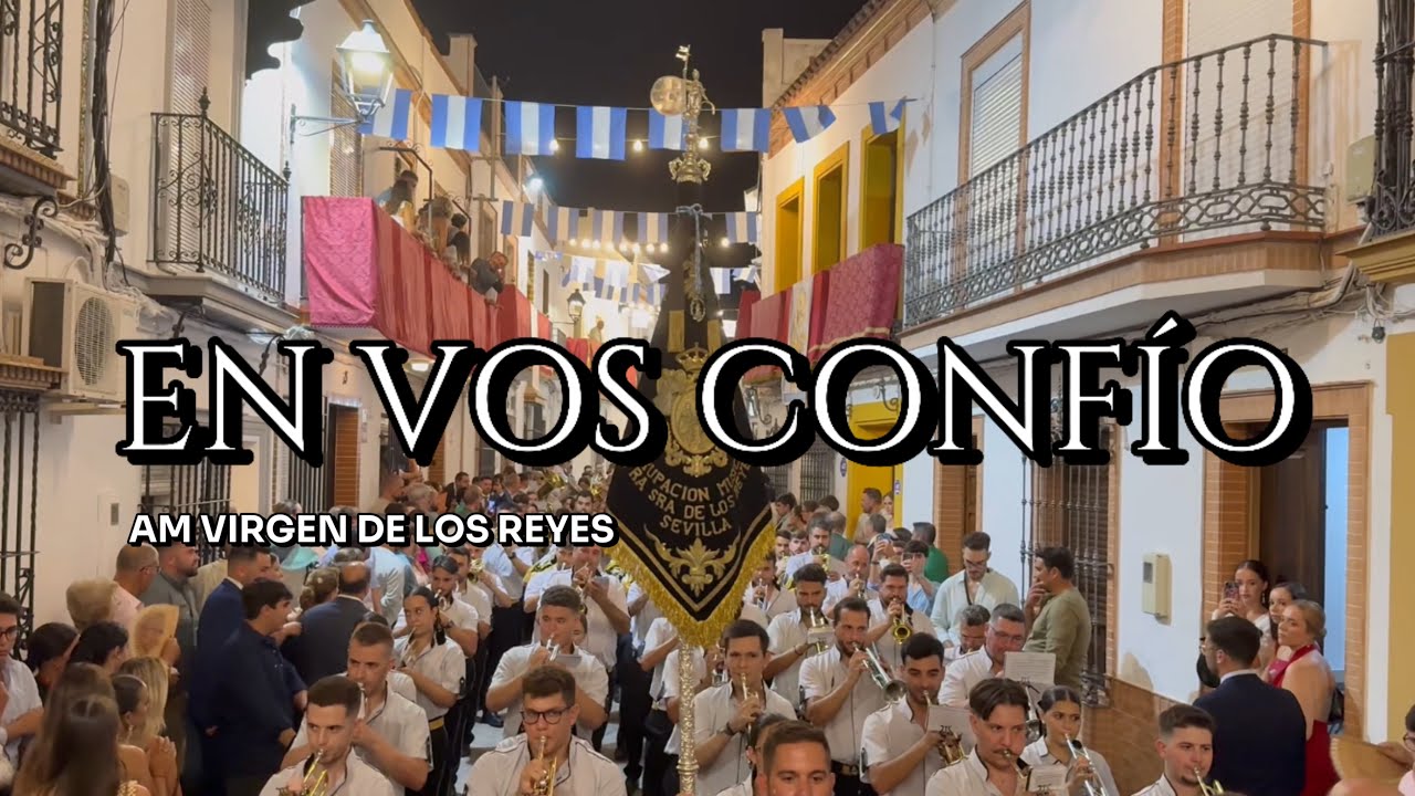 4K || EN VOS CONFÍO | AM VIRGEN DE LOS REYES | 2025