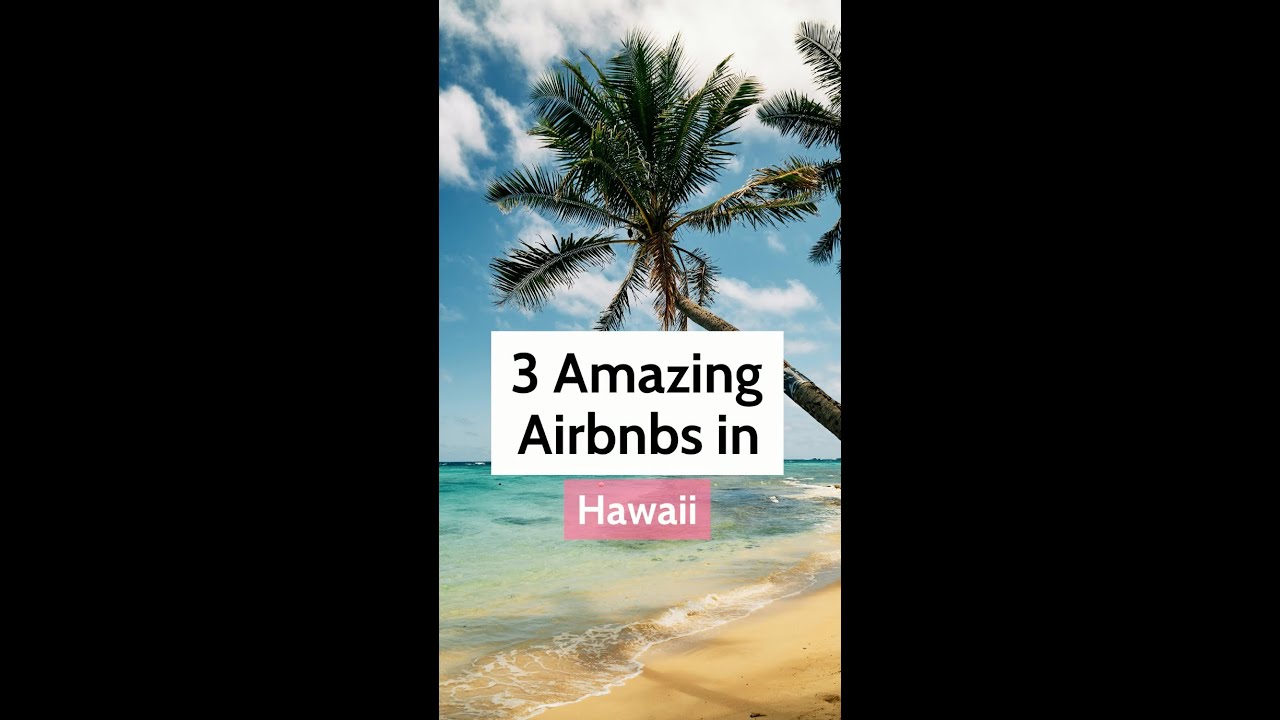 Best Airbnbs in Hawaii - Part 1