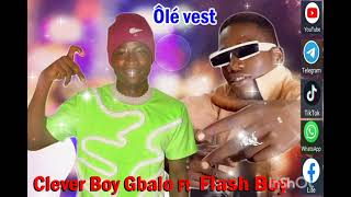 CLEVER GBALO FT FLASH BOY _-_Ôlé vest_-_(audio officiel)