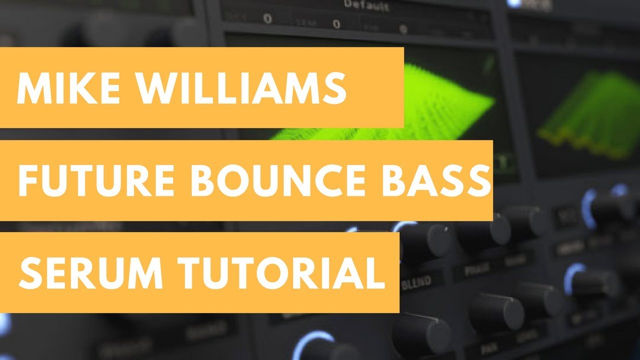 How To Make Future Bounce Bass | Mike Williams Lullaby Bass Tutorial
