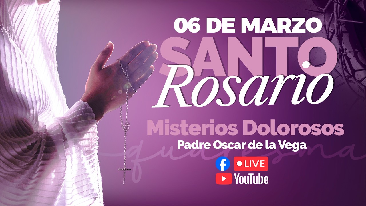 EN VIVO🔴Santo Rosario de Hoy Viernes 06 de Marzo l PadreOscarDeLaVega