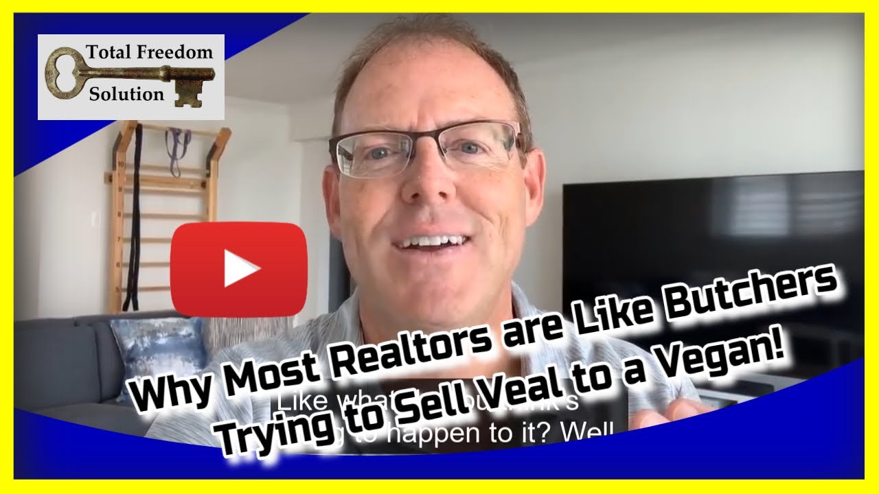 Why Most Realtors are Like Butchers Trying to Sell Veal to a Vegan