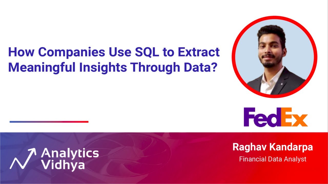 How Companies Use SQL to Extract Meaningful Insights Through Data? | DataHour by Raghav Kandarpa