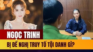 Ngọc Trinh lộ diện sau 3 tháng bắt tạm giam: Bị đề nghị truy tố tội danh gì?