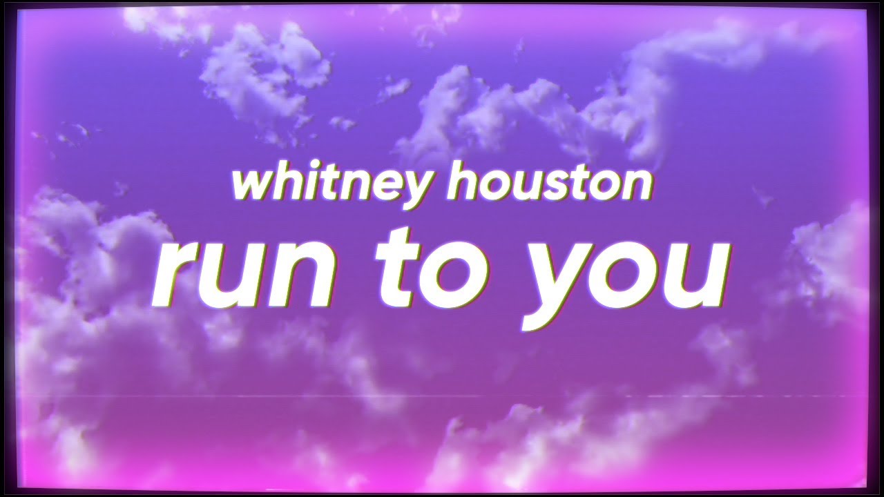 Whitney Houston - Run to You