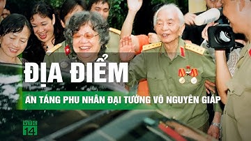 Phu nhân Đại tướng Võ Nguyên Giáp sẽ được an táng tại Vũng Chùa - Đảo Yến | VTC14