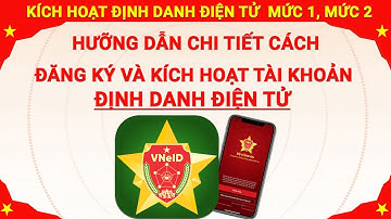 Hướng dẫn chi tiết cách cài đặt và kích hoạt tài khoản định danh điện tử VNeID