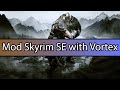 How To Mod Skyrim SE With Vortex mp3