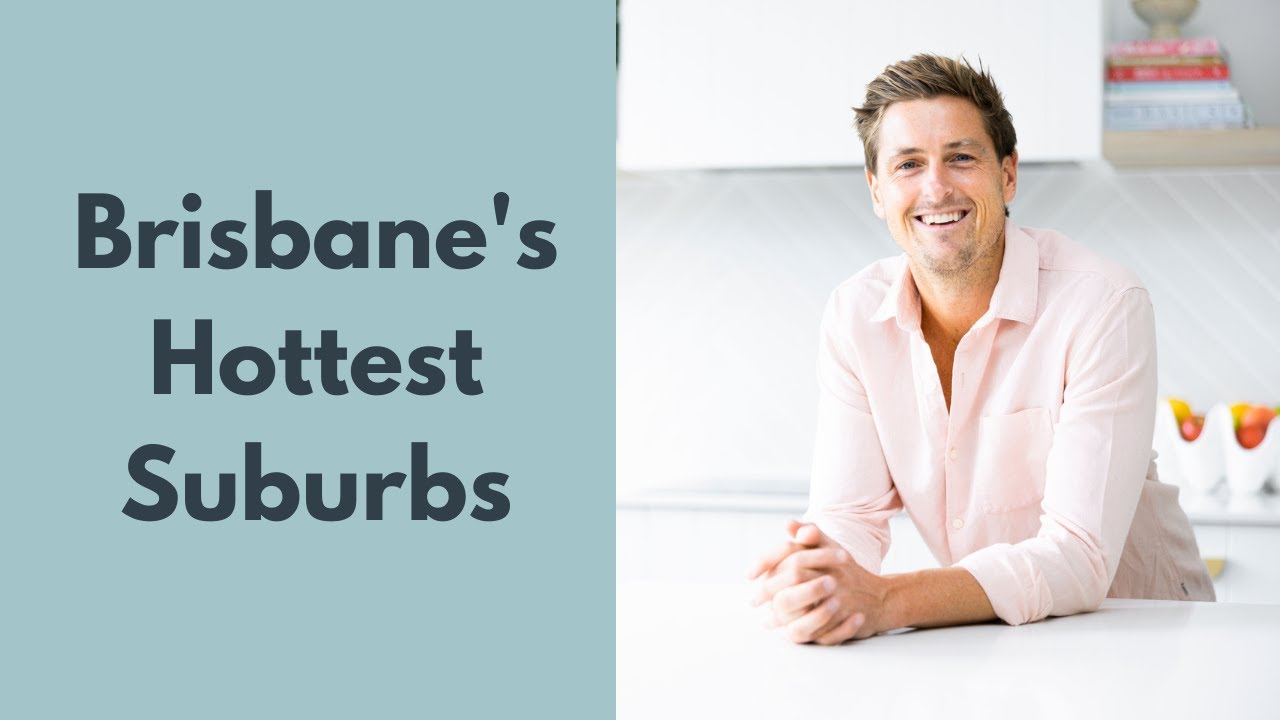 Brisbane's Hottest Suburbs Right Now