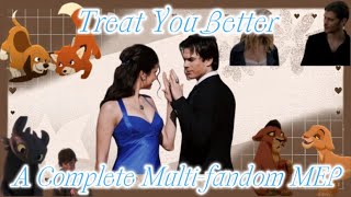 Treat You Better// A Completed Multi-fandom MEP