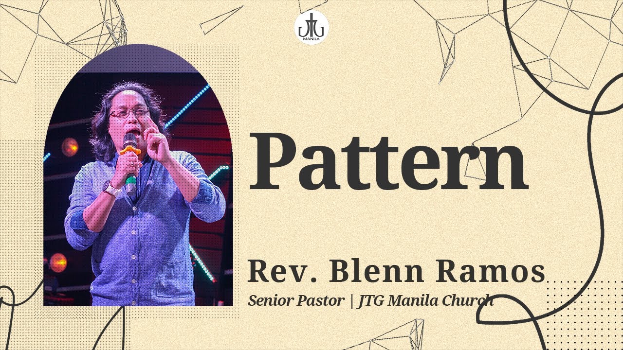 Pattern | Rev. Blenn Ramos | JTG Manila Church