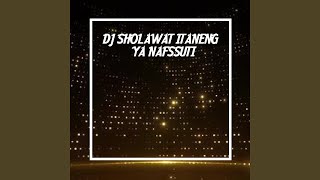 Download lagu DJ SHOLAWAT ITANENG YA NAFSSUTI