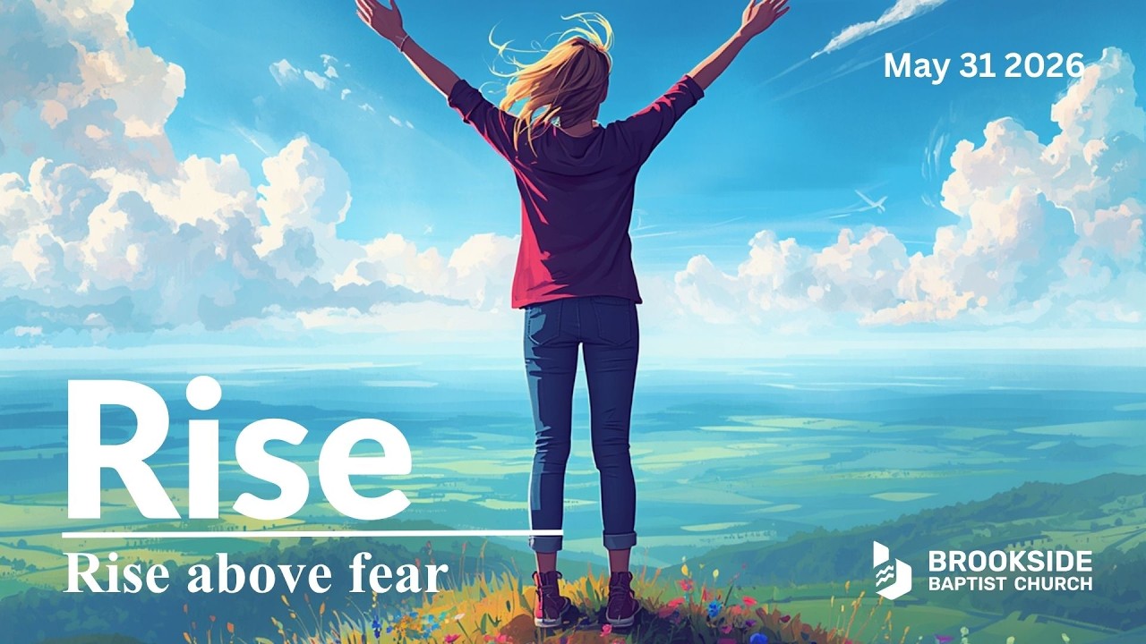 May 31 2026 - Rise - Rise Above Fear