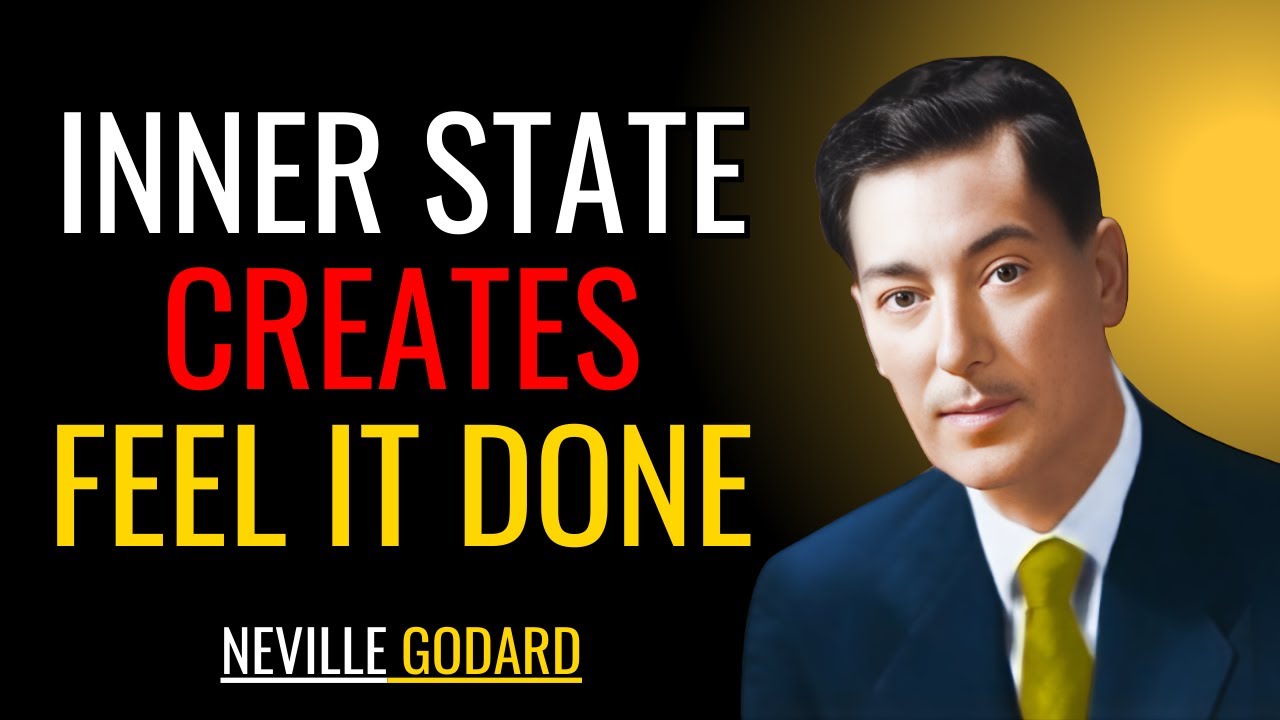 YOUR INNER STATE CREATES — FEEL IT DONE | Neville Goddard