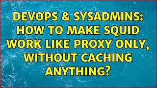 Famous DevOps & SysAdmins: How to make squid work like proxy only, without caching anything? Net Worth