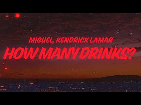 Miguel - How Many Drinks? (Lyrics) ft. Kendrick Lamar