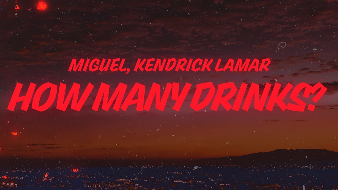 Miguel - How Many Drinks? (Lyrics) ft. Kendrick Lamar