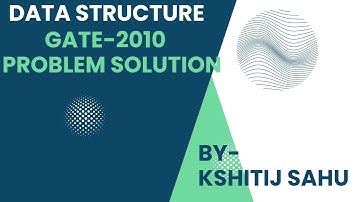 Data Structure GATE-2010 Problem Solution