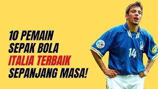 10 Pemain Sepak Bola Italia Terbaik Sepanjang Masa! Gaya, Skill, dan Loyalitas 🔥🇮🇹