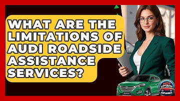 What Are The Limitations Of Audi Roadside Assistance Services? - Auto Coverage Explained
