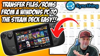 WIRELESSLY Transfer Files & ROMS To STEAM DECK From A Windows PC EASY With Syncthing!