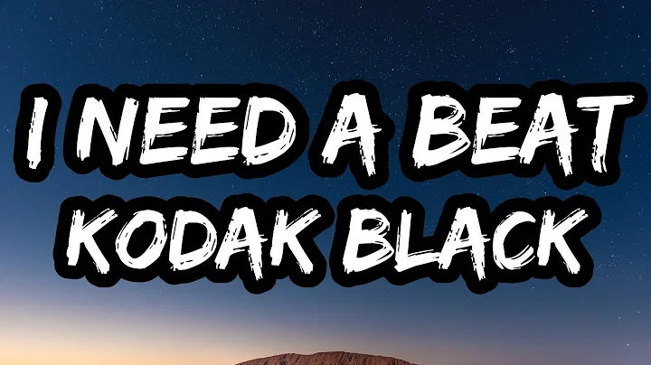 Kodak Black – I Need A Beat (Lyrics)