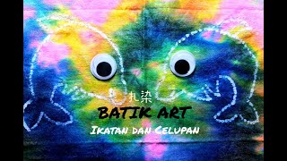 BATIK ART (Ikatan dan Celupan) 扎染