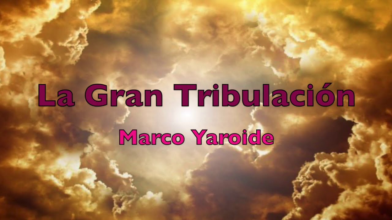 La gran tribulación-Pista-Marcos Yaroide - YouTube