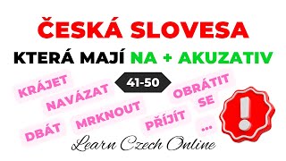 CZECH VERBS that have NA + ACCUSATIVE 41-50