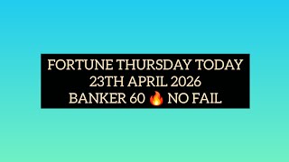 FORTUNE THURSDAY LOTTO PLAN TODAY 23/04/2026 BANKER 60 🔥  NO FAIL 